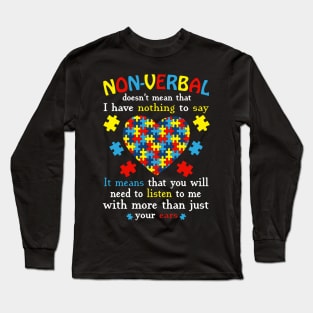 Non-Verbal Doesn't Mean That I Have Nothing To Say Autism 1 Long Sleeve T-Shirt